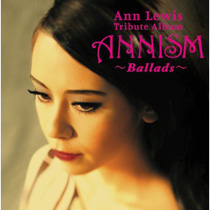 Ann Lewis Tribute Album 「ANNISM~Ballads~」